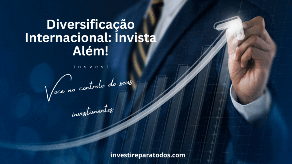 Diversificação Internacional Invista Além!