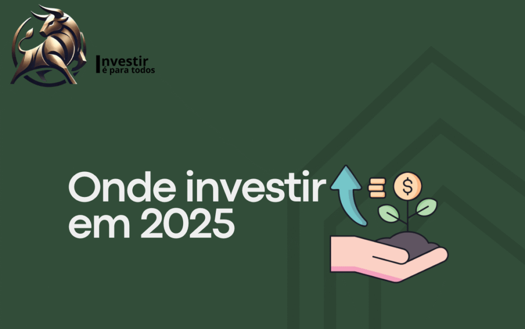 onde investir em 2025