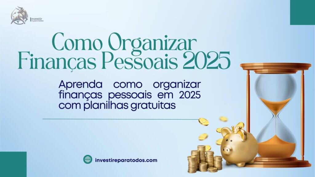 Infográfico sistema completo para organizar finanças pessoais 2025 com planilhas gratuitas, controle de gastos mensais, orçamento e metas financeiras práticas