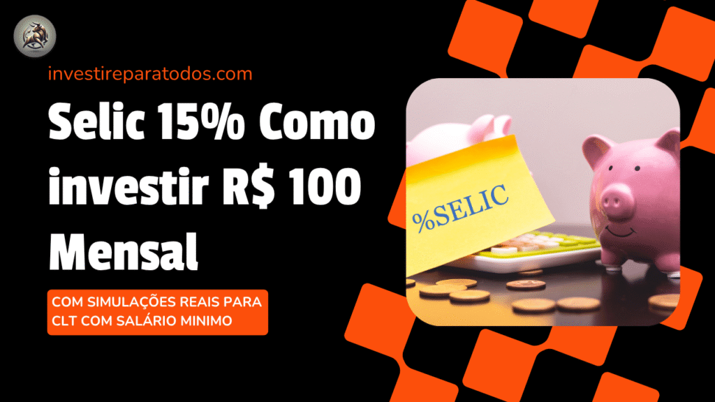 Selic 15% Como R$ 100 Mensal