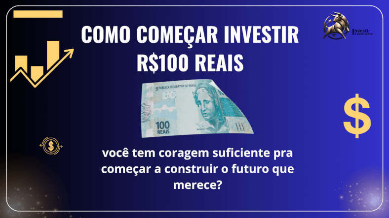investir R$100 reais mudaram minha vida