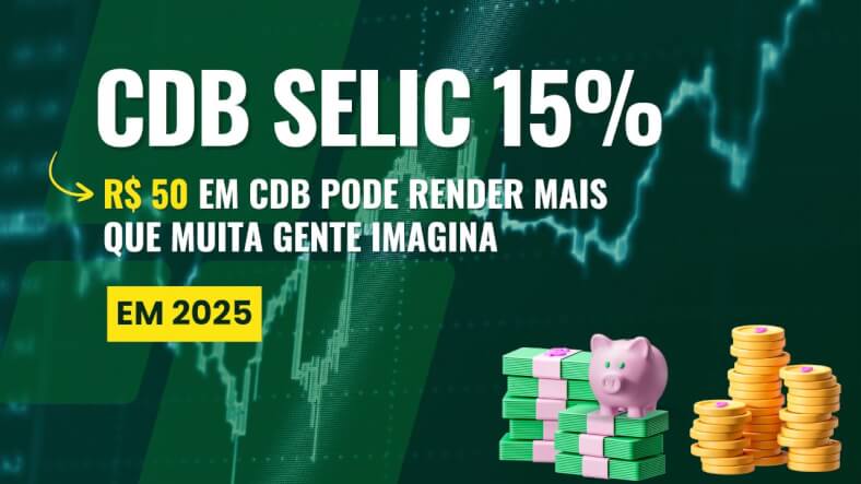 Descubra como investir apenas R$ 50 em CDB com Selic a 15%. Cálculos, comparações e estratégias para iniciantes multiplicarem pequenos valores em 2025.